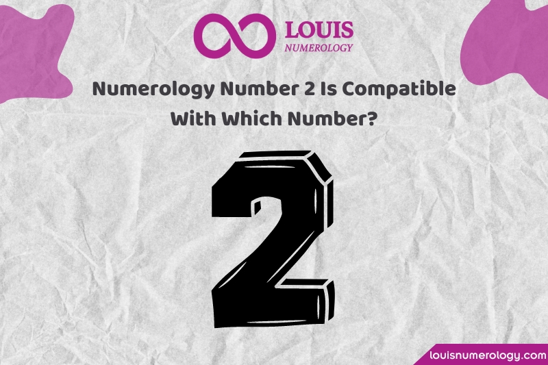 In numerology, which numbers are compatible with the number 2 in work and love?